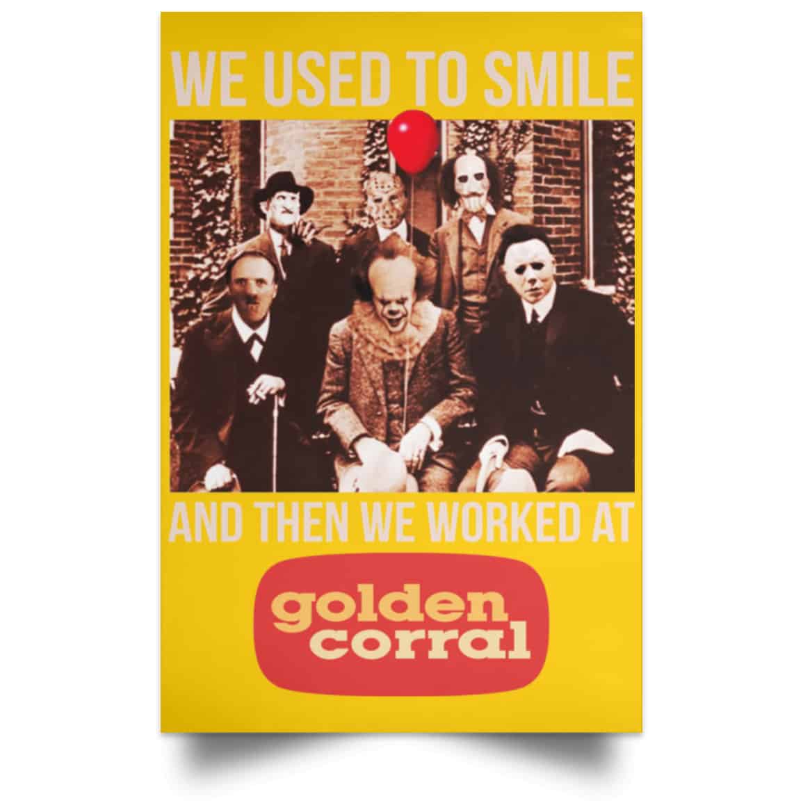 We Used To Smile And Then We Worked At Golden Corral Posters