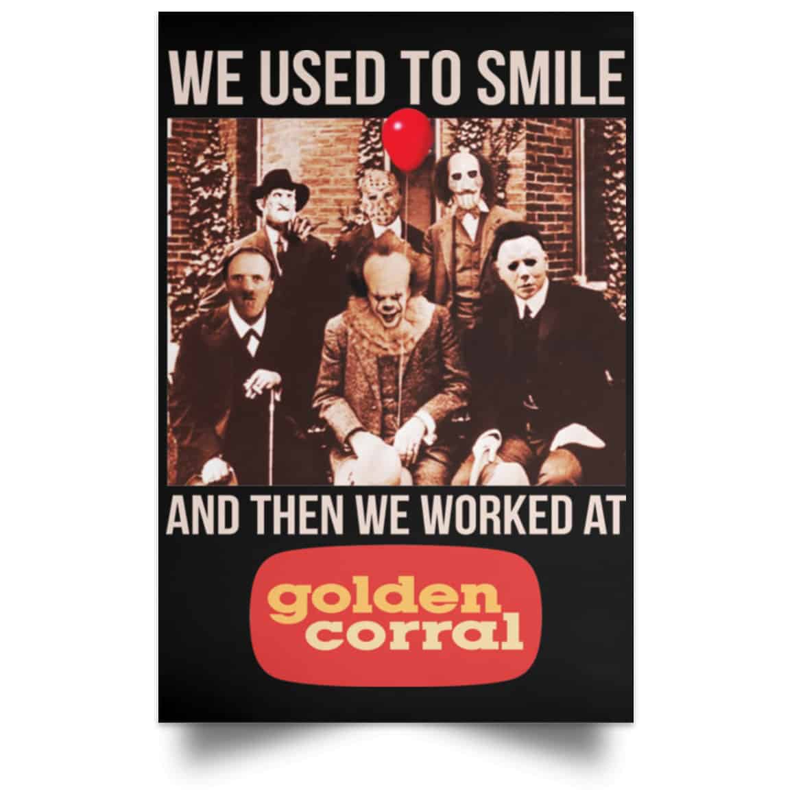We Used To Smile And Then We Worked At Golden Corral Posters