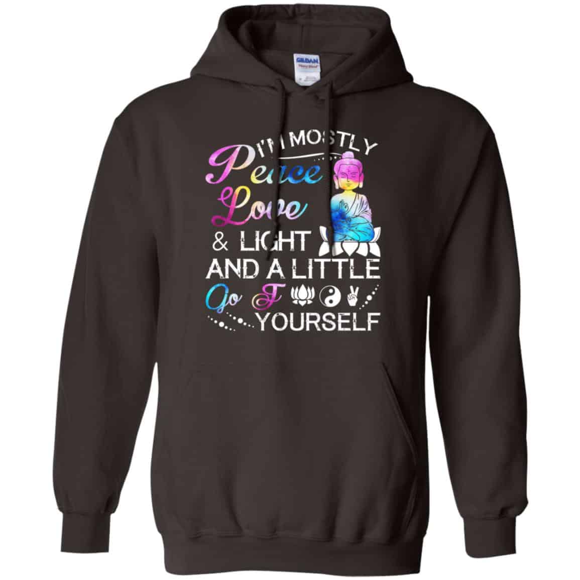 I’m Mostly Peace Love & Light And A Little Go Fuck Yourself Shirt, Hoodie, Tank