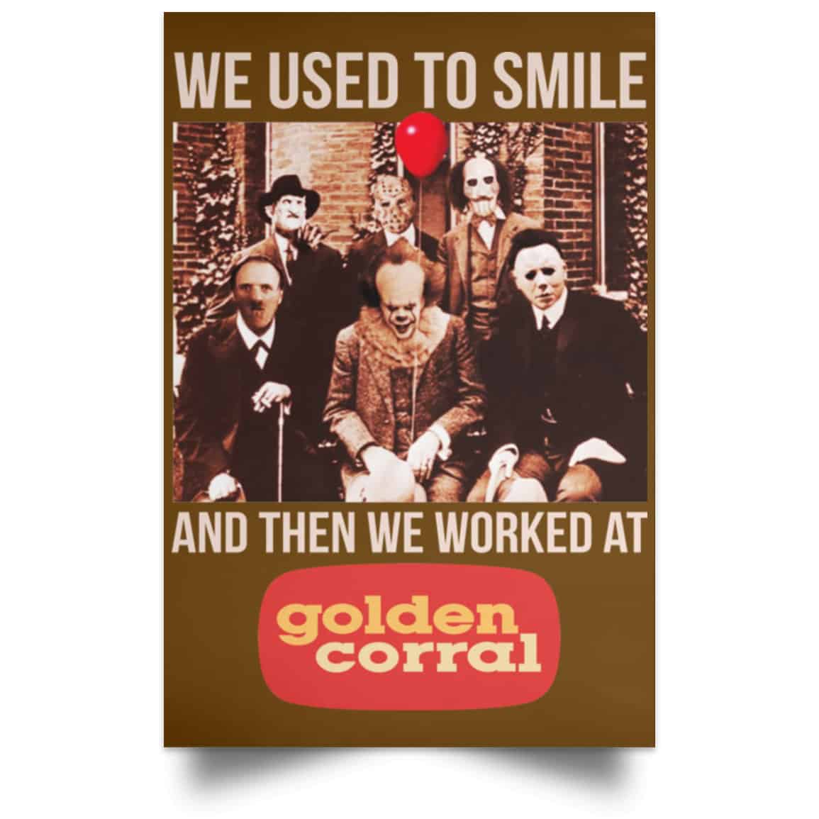 We Used To Smile And Then We Worked At Golden Corral Posters