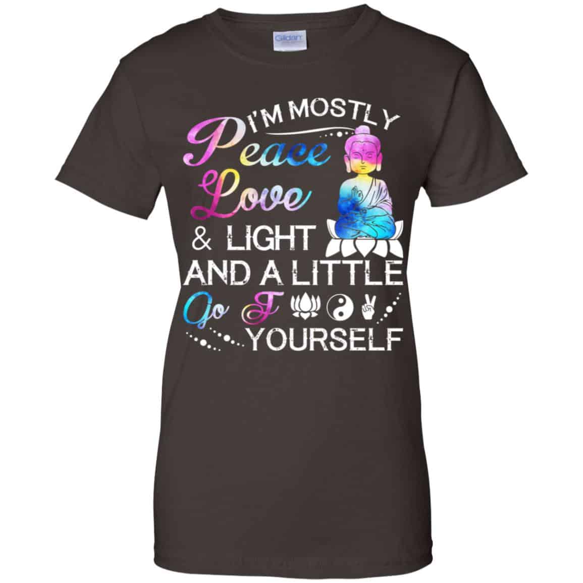 I’m Mostly Peace Love & Light And A Little Go Fuck Yourself Shirt, Hoodie, Tank