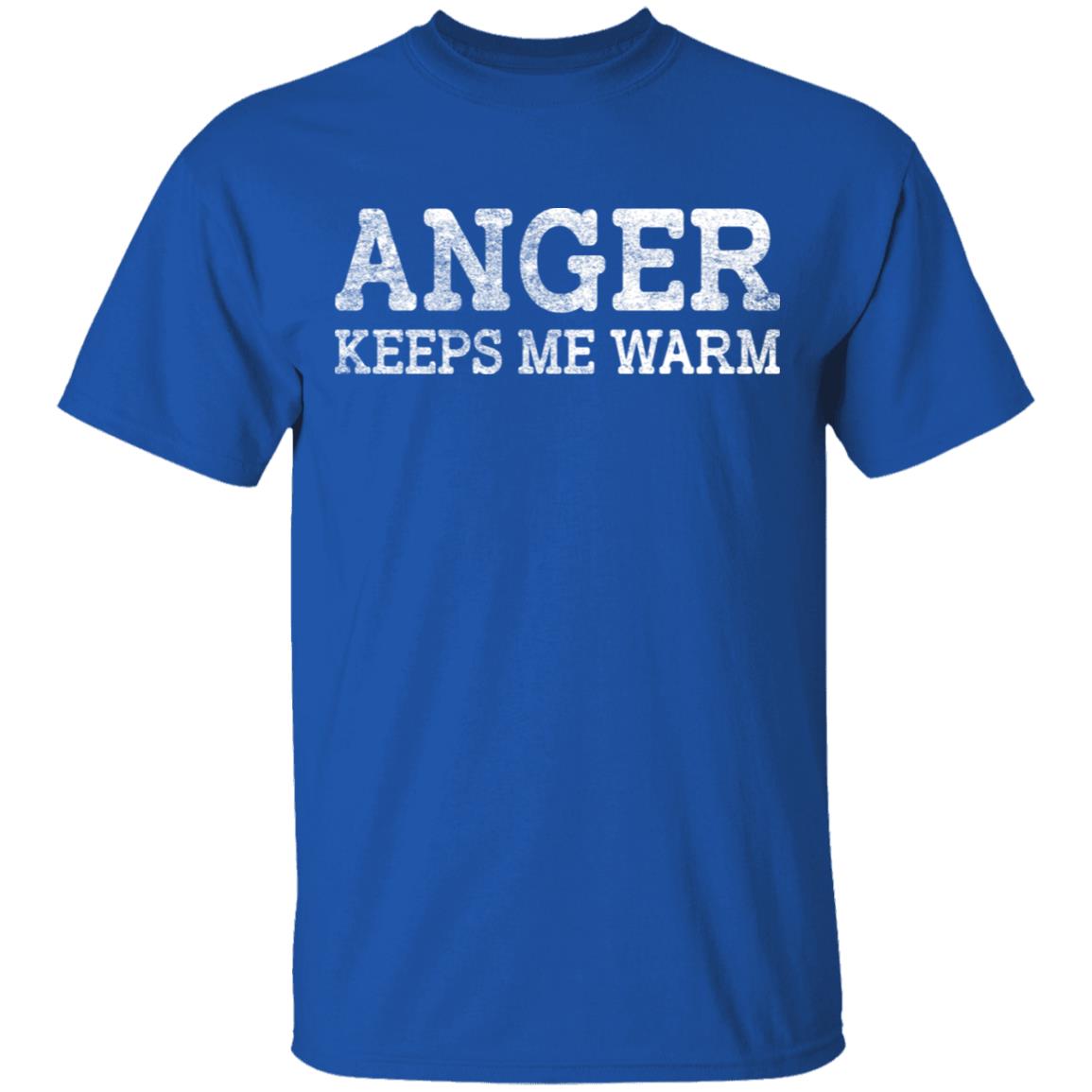 Anger Keeps Me Warm Shirt, Hoodie, Tank