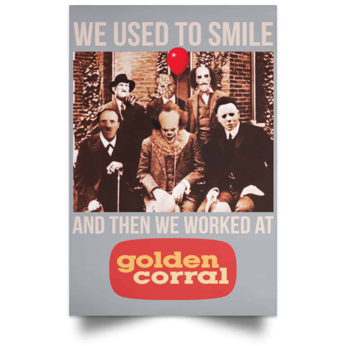 We Used To Smile And Then We Worked At Golden Corral Posters