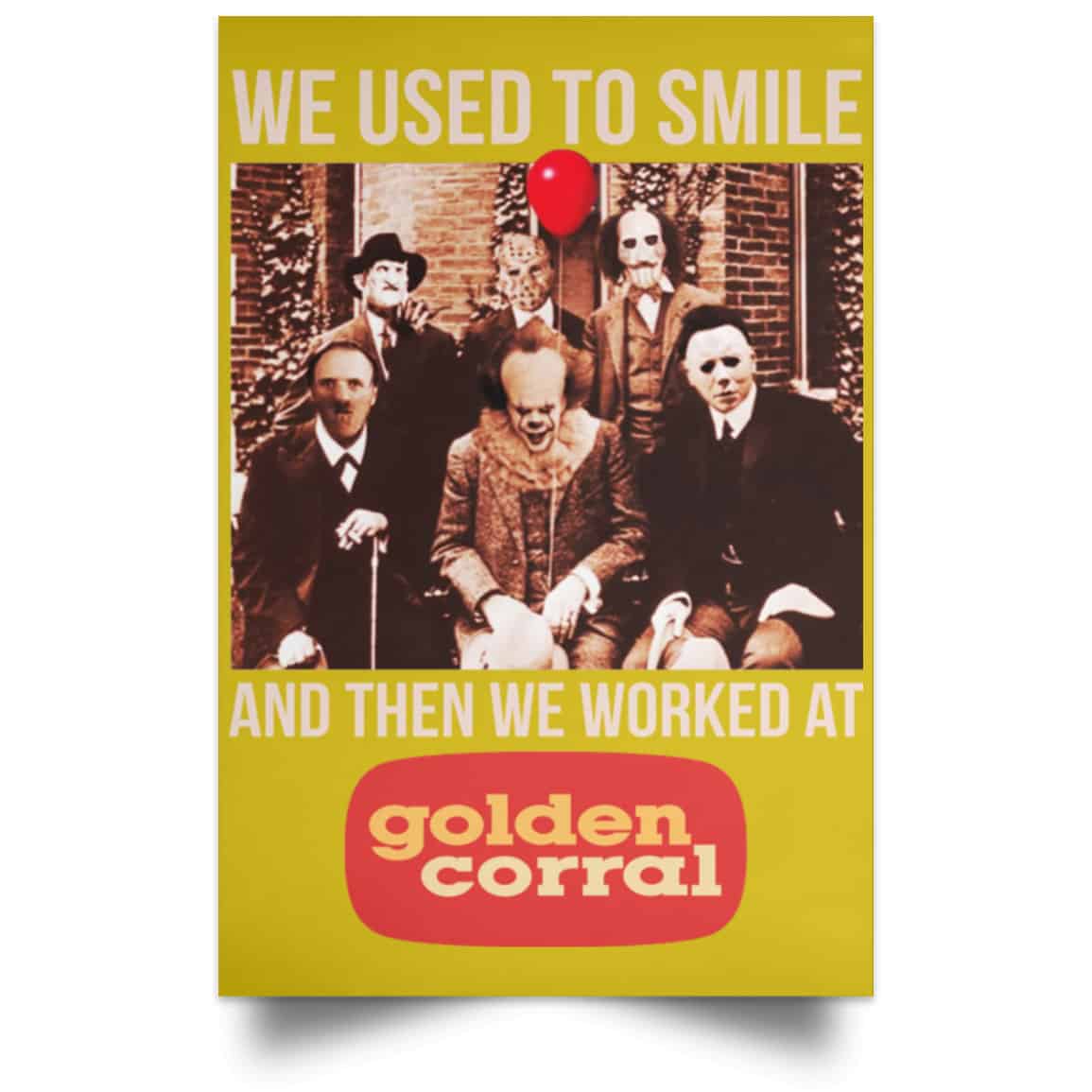 We Used To Smile And Then We Worked At Golden Corral Posters