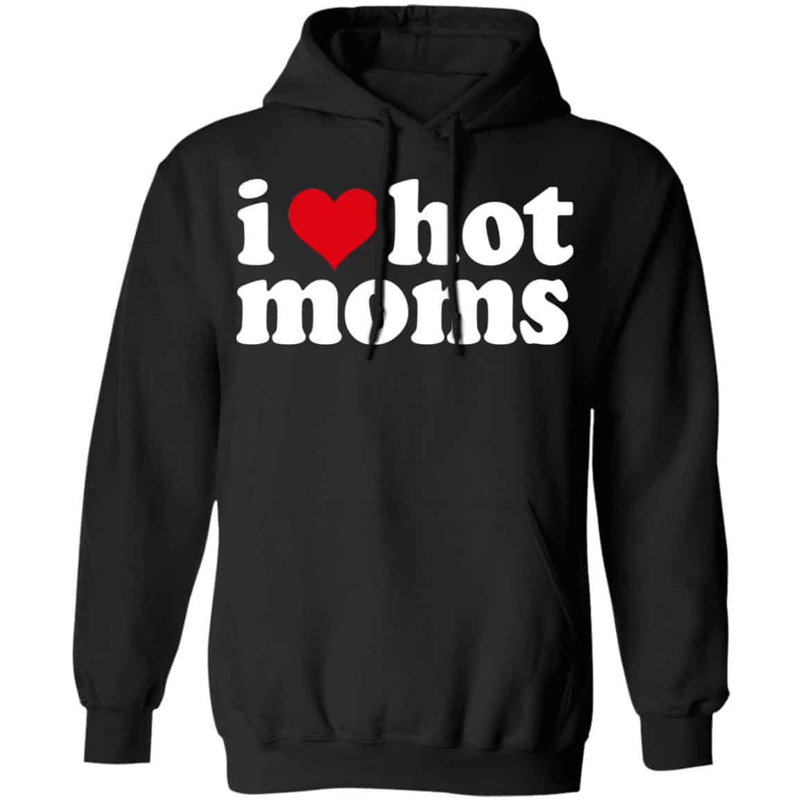 I Love Hot Moms Shirt, Hoodie, Tank