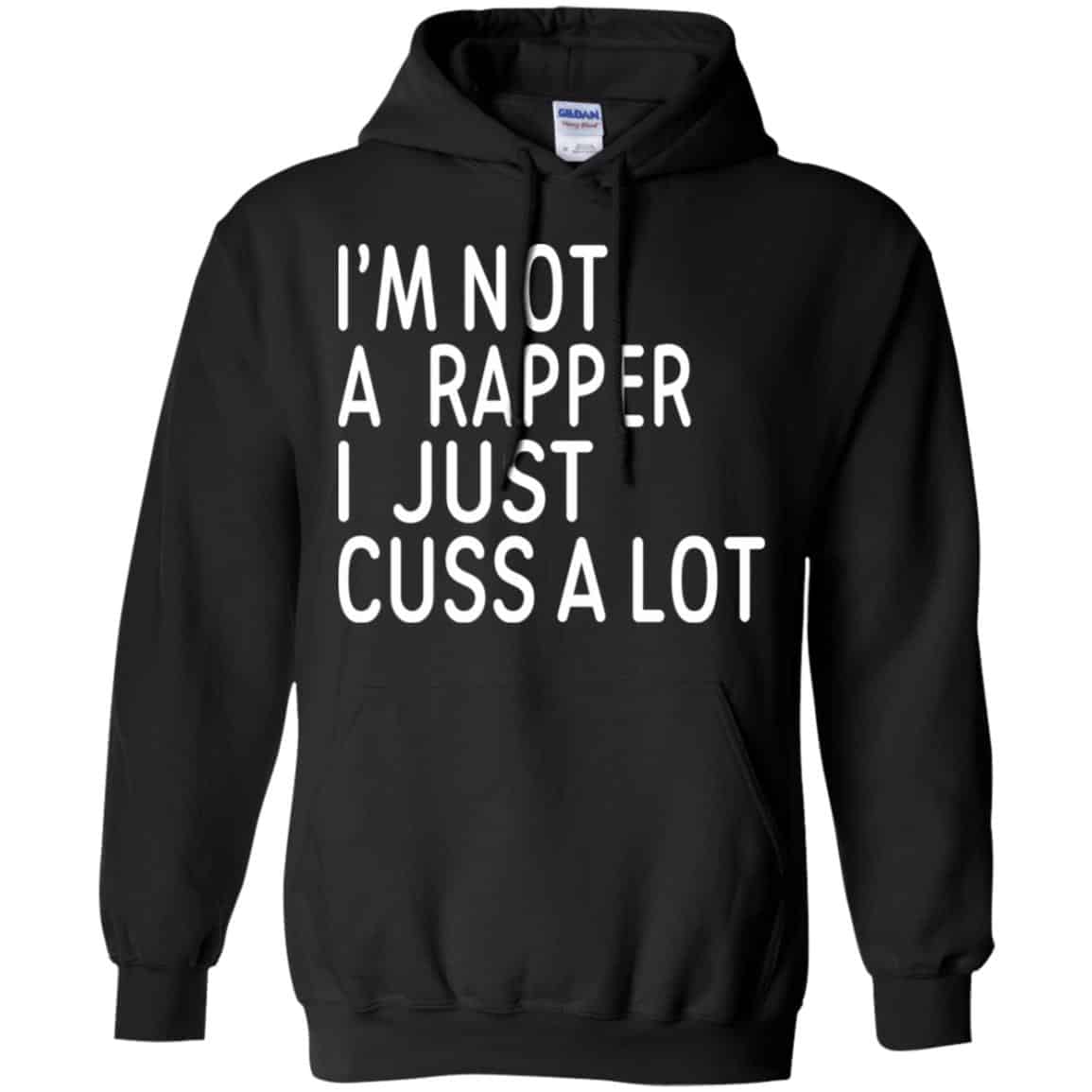 I’m Not A Rapper I Just Cuss A Lot Shirt, Hoodie, Tank