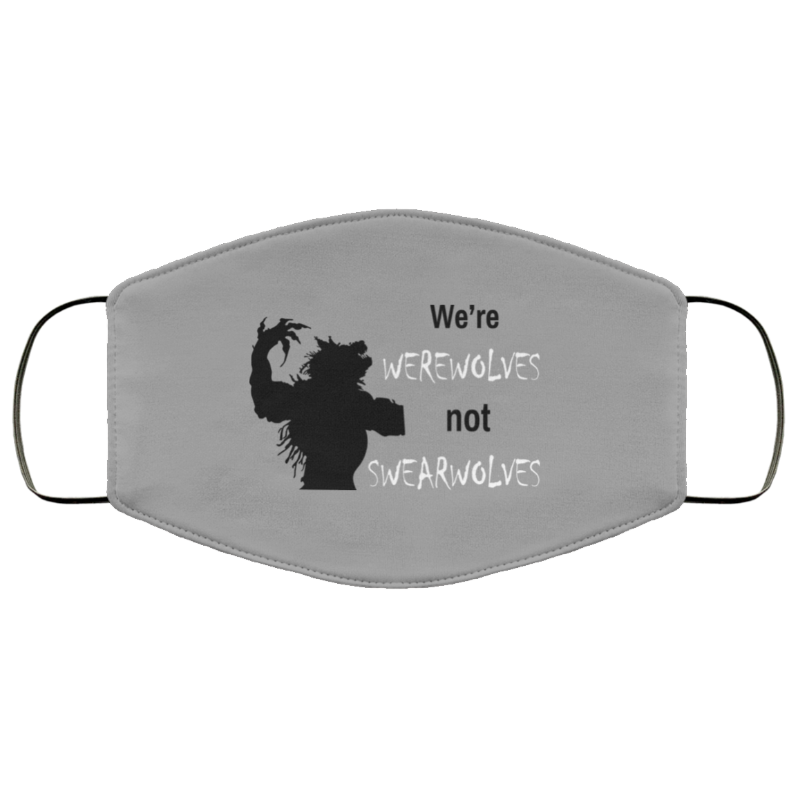 We’re Werewolves Not Swearwolves Face Mask