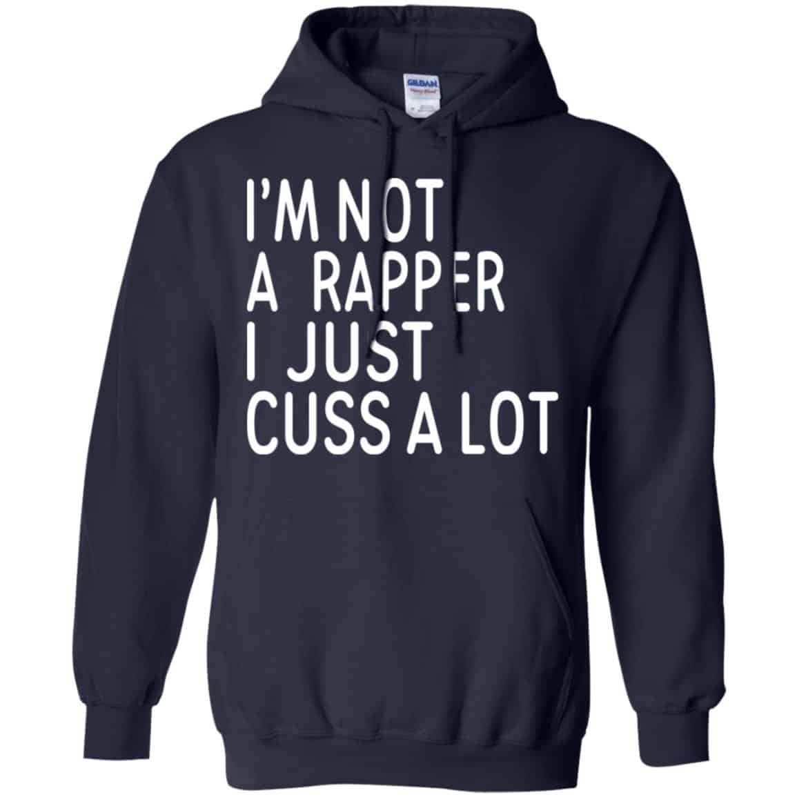 I’m Not A Rapper I Just Cuss A Lot Shirt, Hoodie, Tank