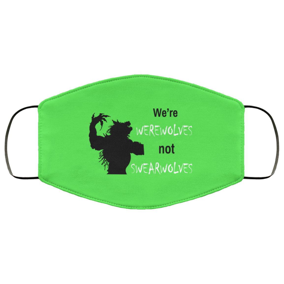 We’re Werewolves Not Swearwolves Face Mask