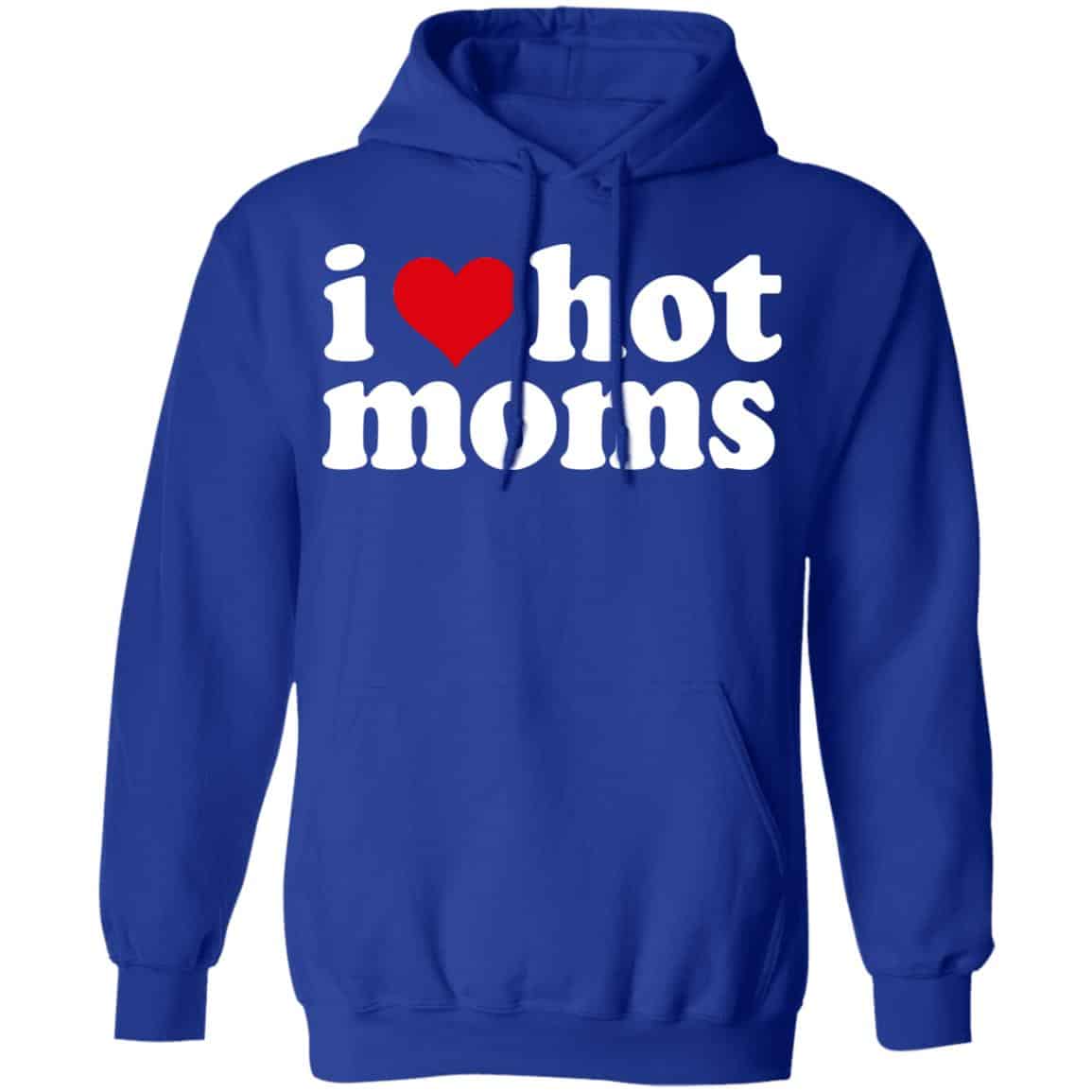 I Love Hot Moms Shirt, Hoodie, Tank