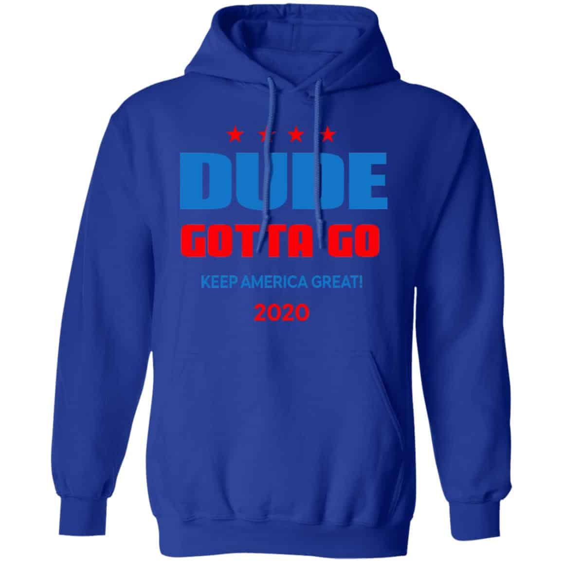 Dude Gotta Go Keep America Great 2020 Shirt, Hoodie, Tank