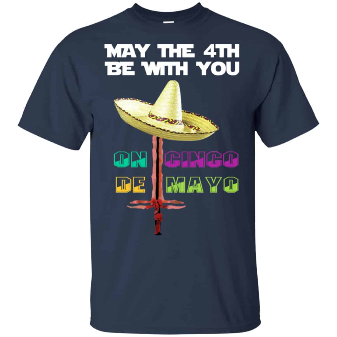 May The 4th Be With You On Cinco De MayO Star Wars Shirt, Hoodie, Tank