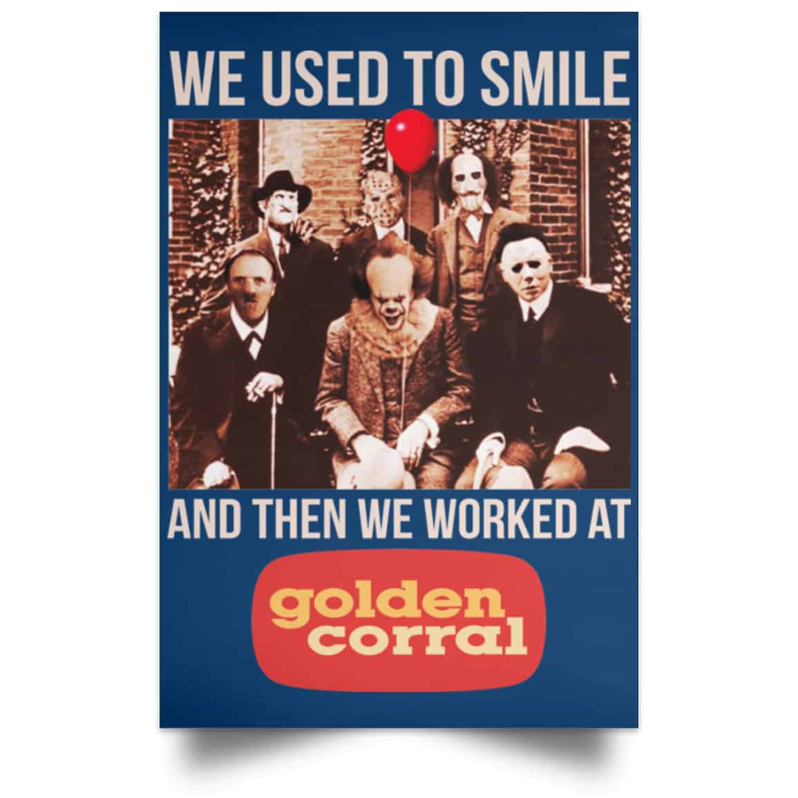 We Used To Smile And Then We Worked At Golden Corral Posters
