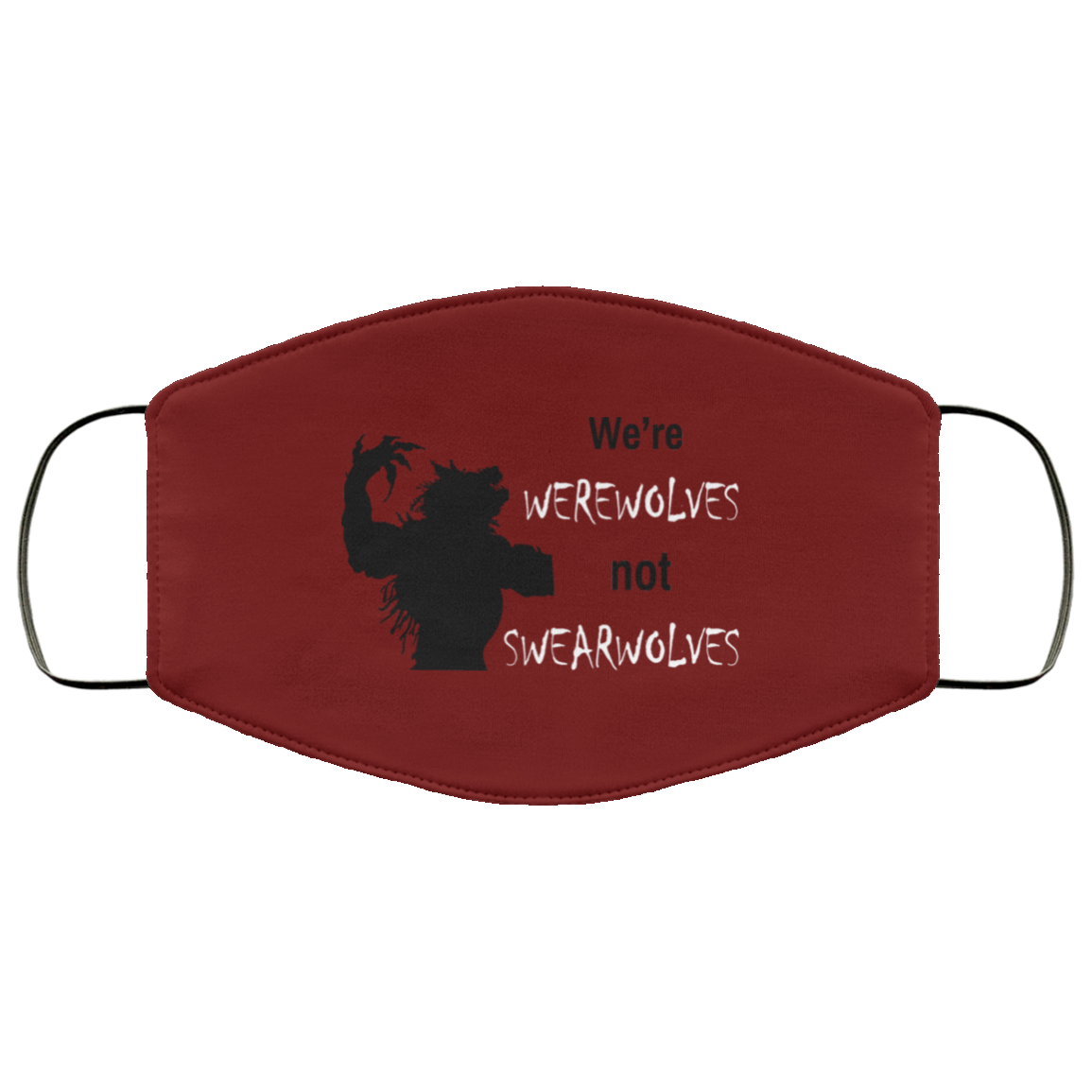 We’re Werewolves Not Swearwolves Face Mask