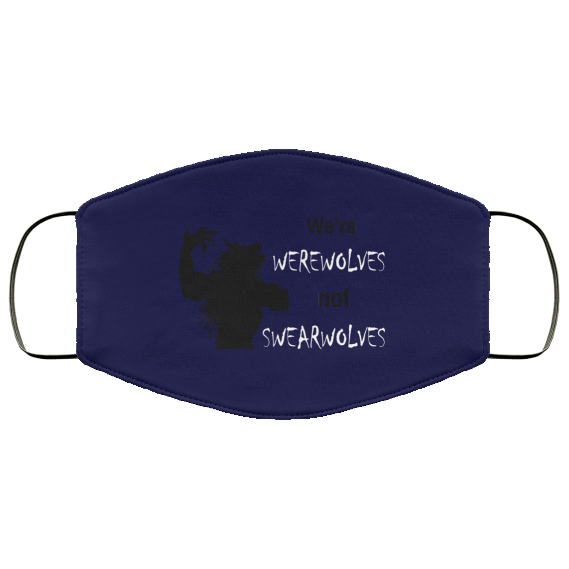 We’re Werewolves Not Swearwolves Face Mask
