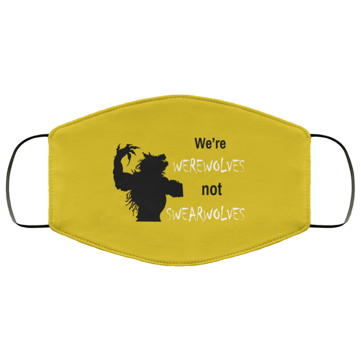 We’re Werewolves Not Swearwolves Face Mask