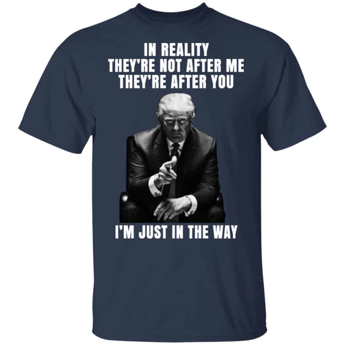 Donald Trump I’m Just In The Way Shirt, Hoodie, Tank