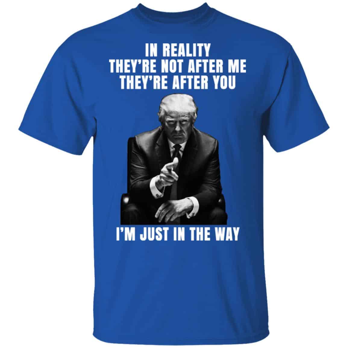 Donald Trump I’m Just In The Way Shirt, Hoodie, Tank