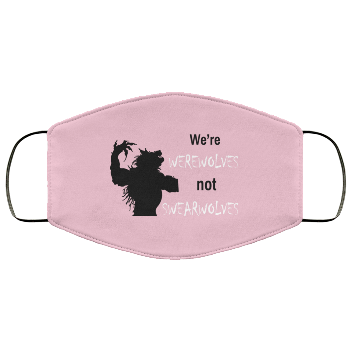 We’re Werewolves Not Swearwolves Face Mask
