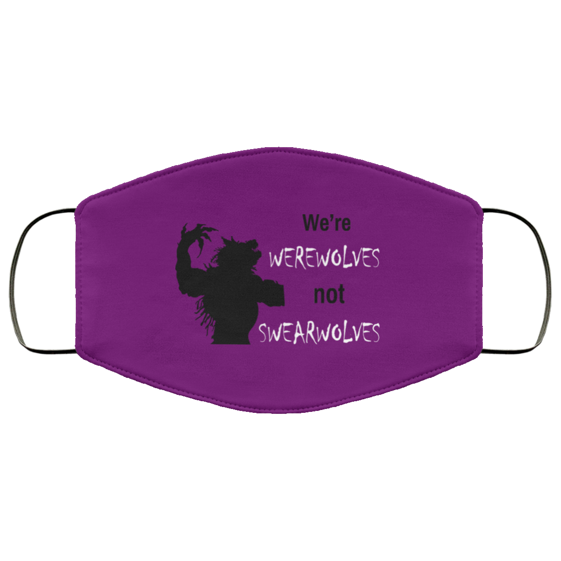 We’re Werewolves Not Swearwolves Face Mask