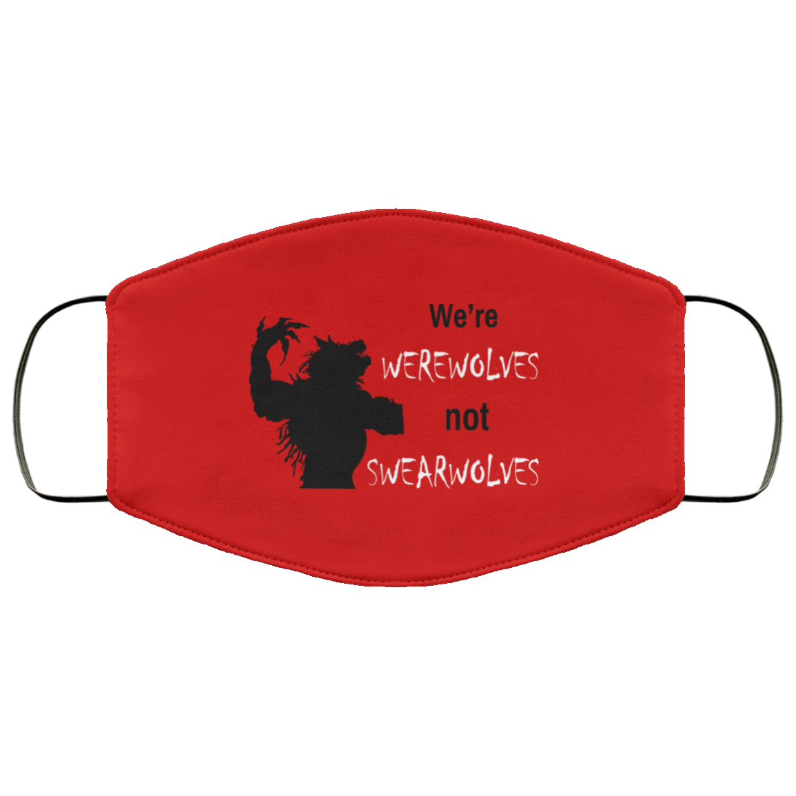 We’re Werewolves Not Swearwolves Face Mask