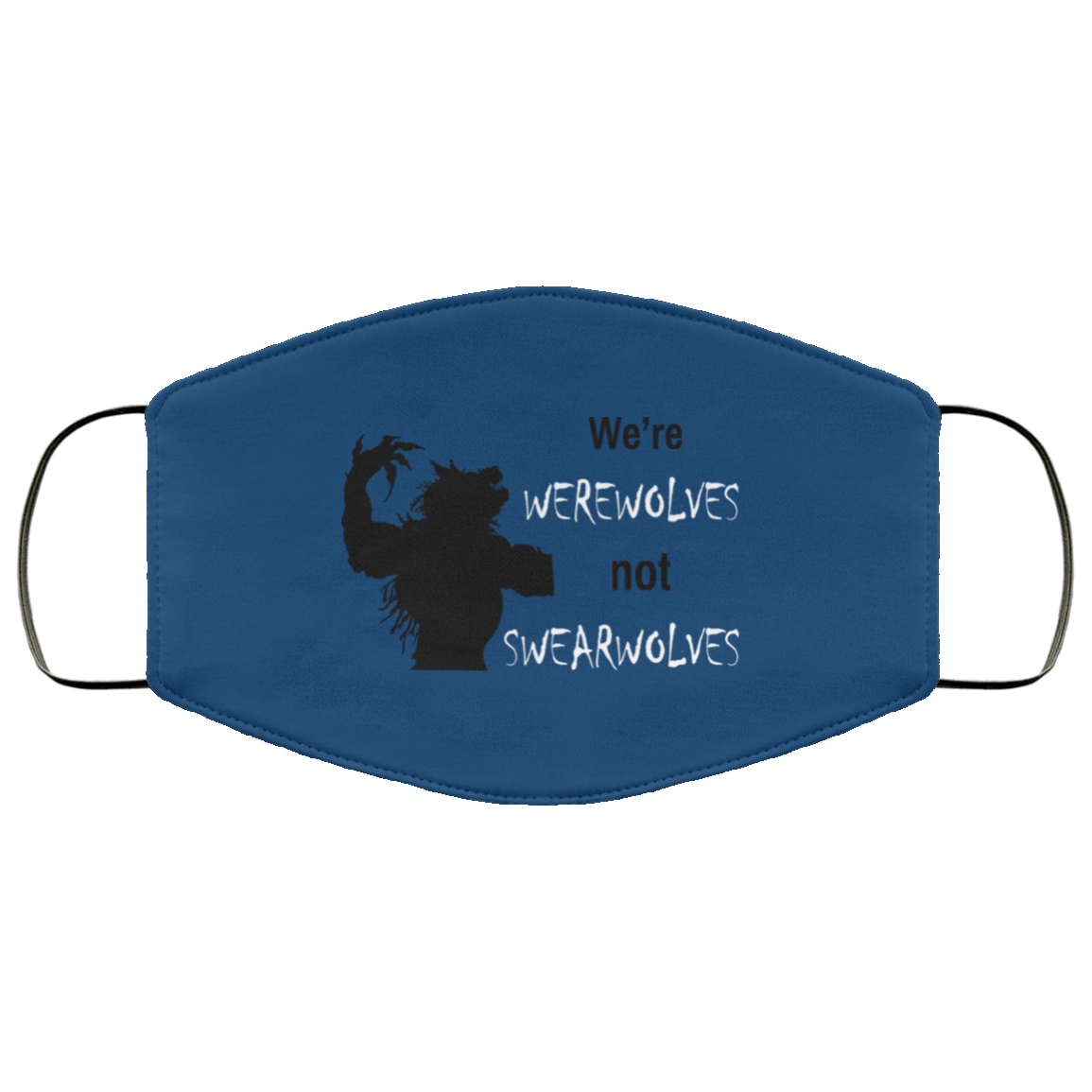 We’re Werewolves Not Swearwolves Face Mask