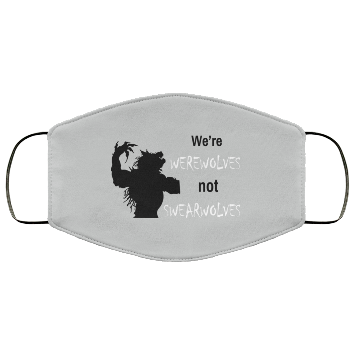 We’re Werewolves Not Swearwolves Face Mask