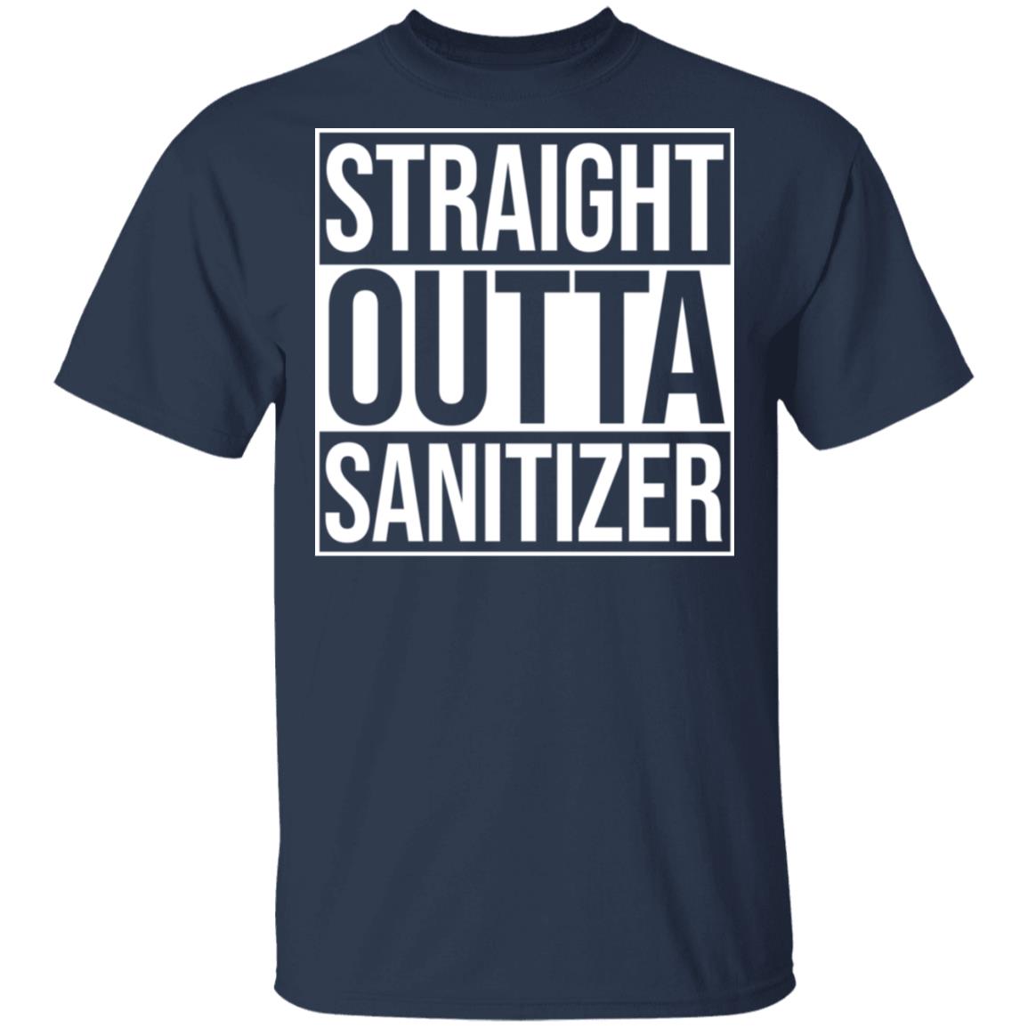 Straight Outta Sanitizer Shirt, Hoodie, Tank