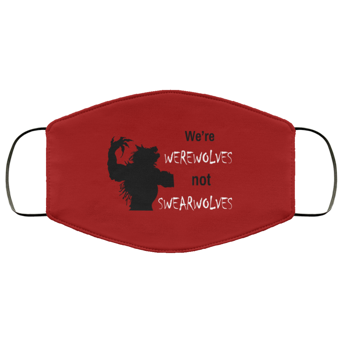 We’re Werewolves Not Swearwolves Face Mask