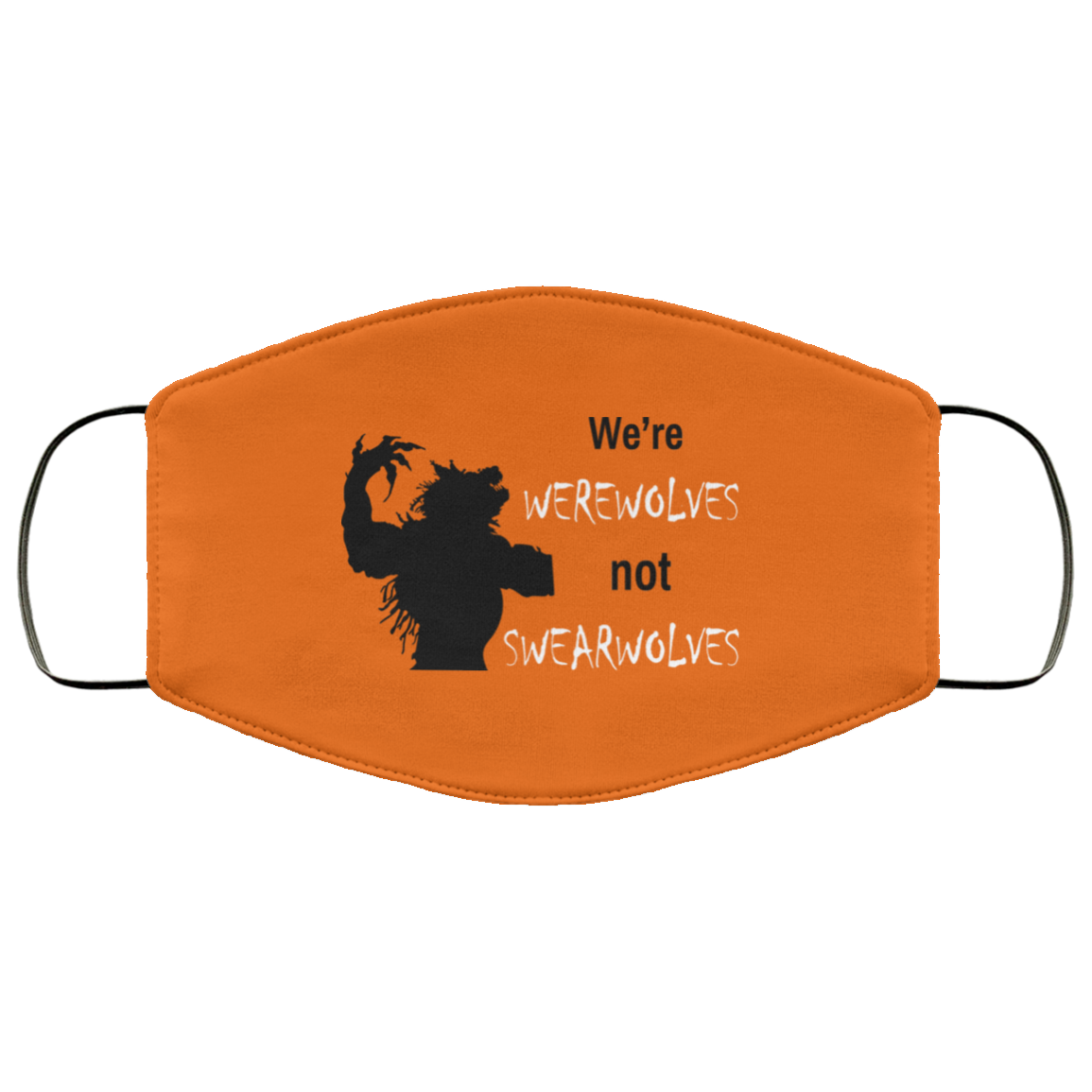 We’re Werewolves Not Swearwolves Face Mask