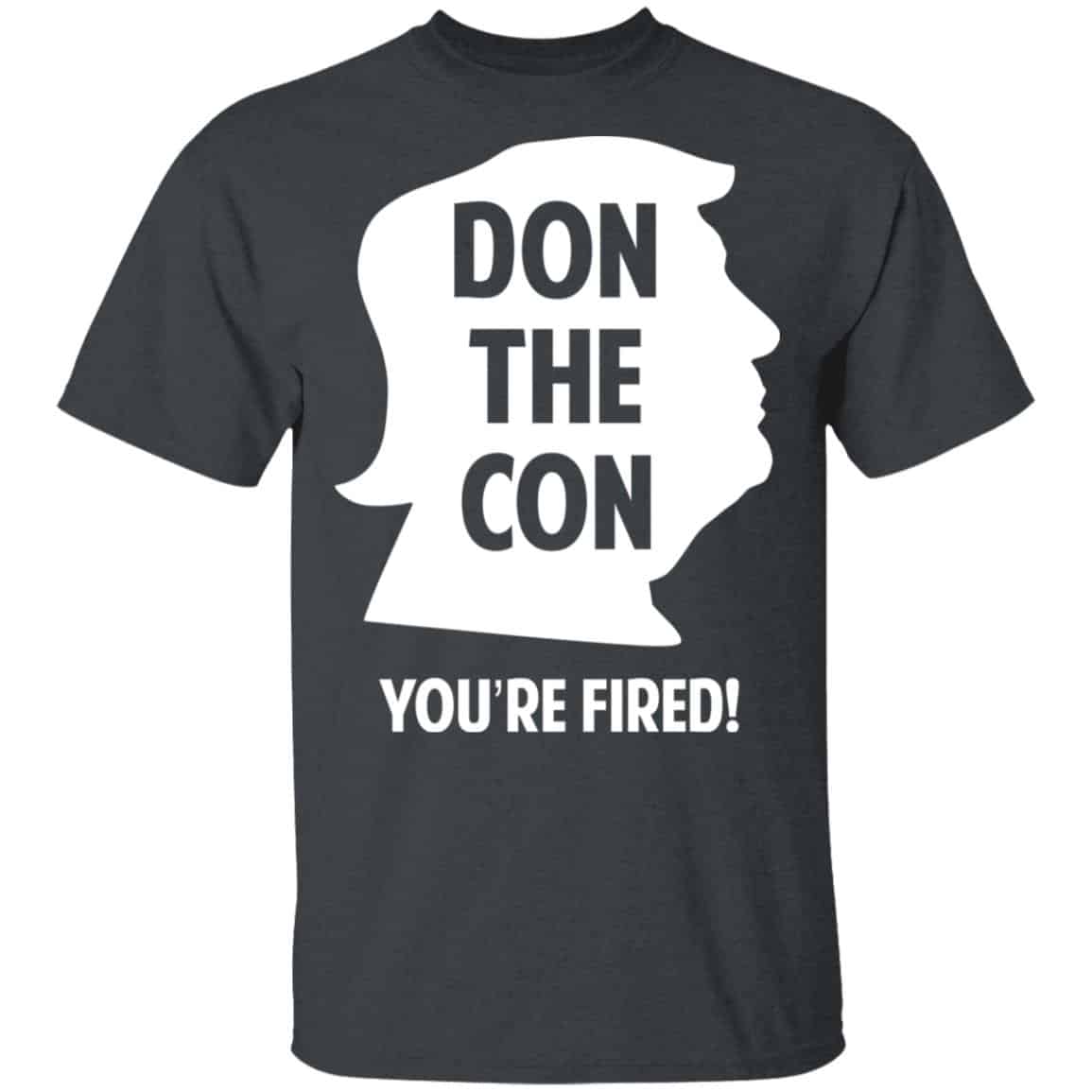 Don The Con Trump Impeached You’re Fired Shirt, Hoodie, Tank