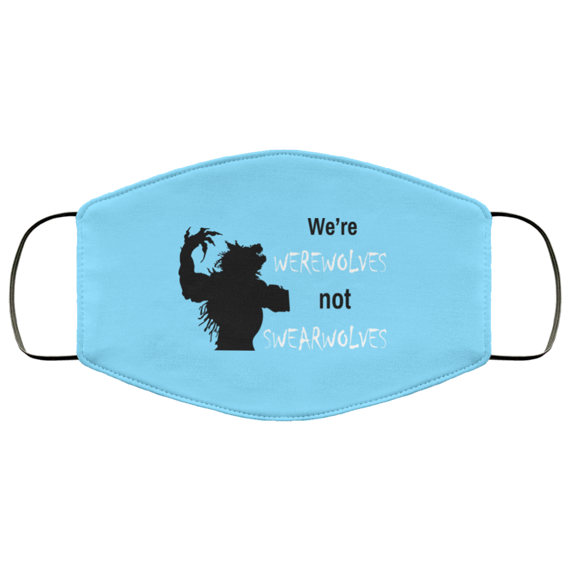 We’re Werewolves Not Swearwolves Face Mask
