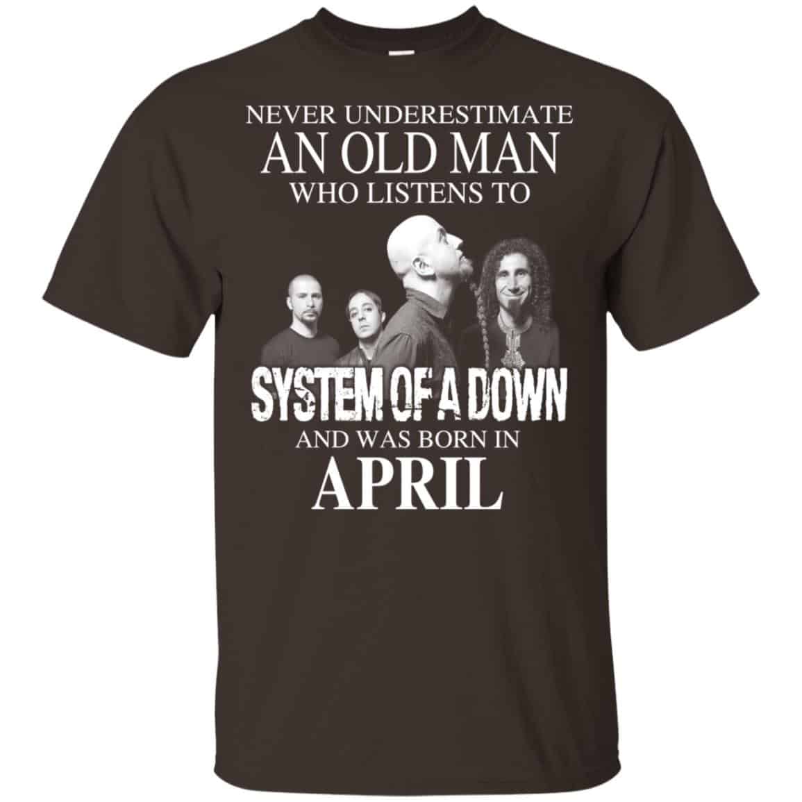 An Old Man Who Listens To System Of A Down And Was Born In April T-Shirts, Hoodie, Tank