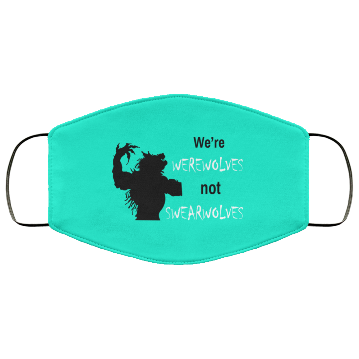 We’re Werewolves Not Swearwolves Face Mask