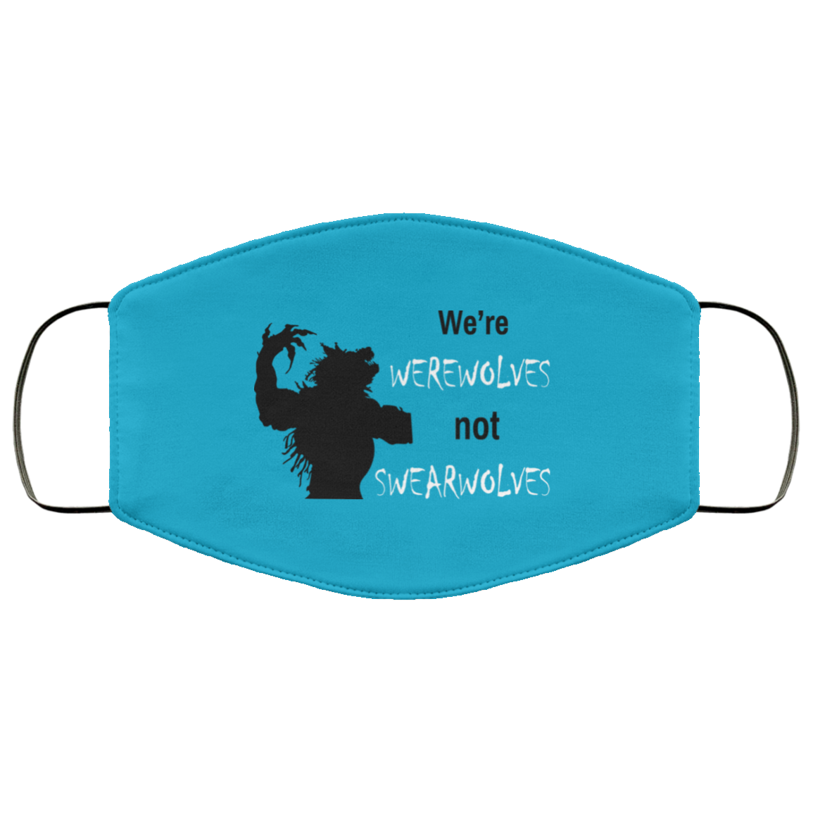 We’re Werewolves Not Swearwolves Face Mask