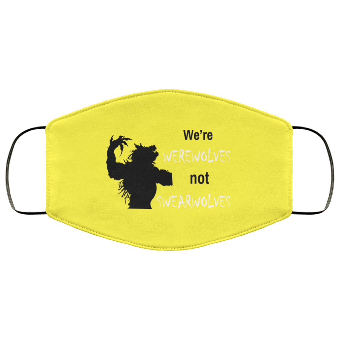 We’re Werewolves Not Swearwolves Face Mask