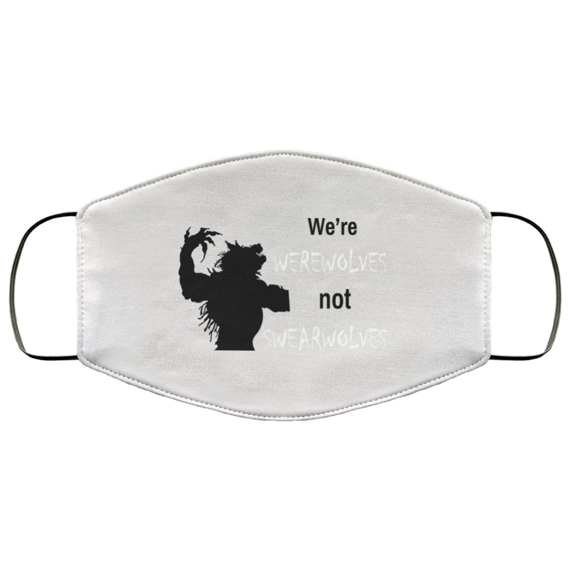 We’re Werewolves Not Swearwolves Face Mask