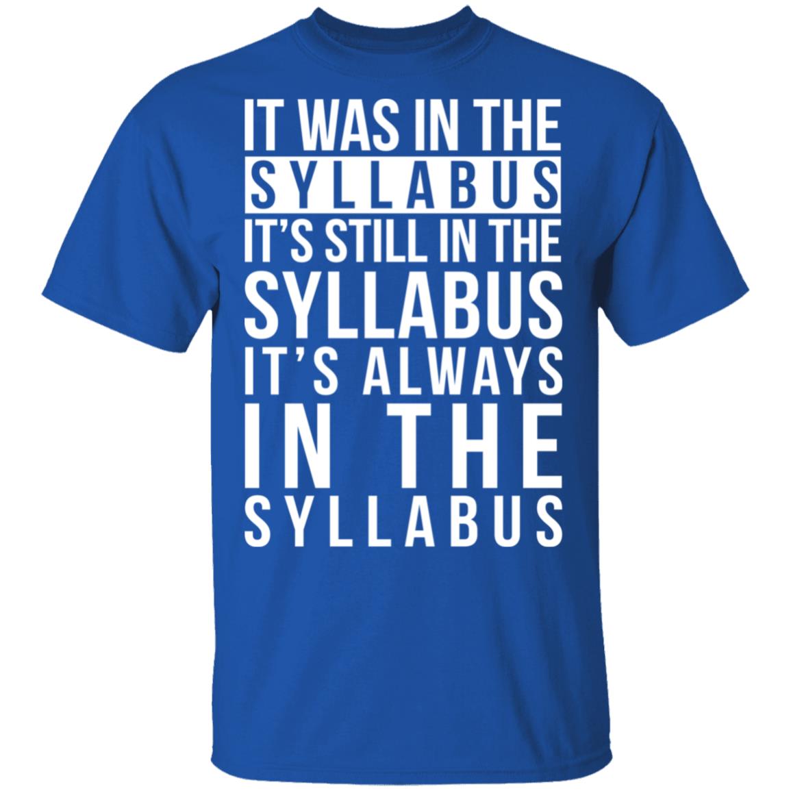 It Was In The Syllabus It’s Still In The Syllabus It’s Always In The Syllabus Shirt, Hoodie, Tank