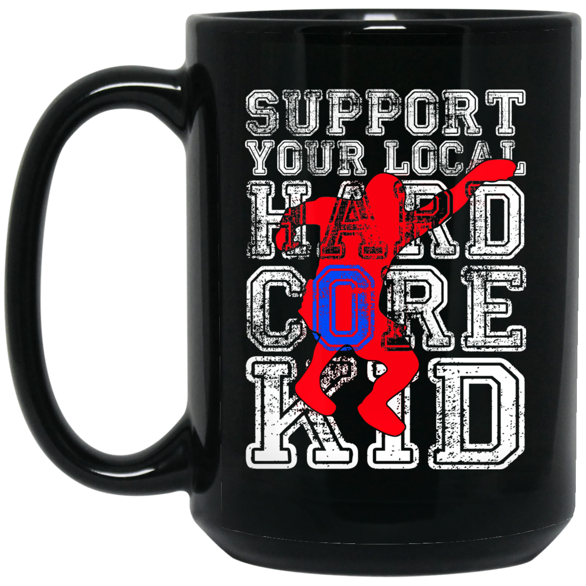 Support Your Local Hard Core Kid Mug
