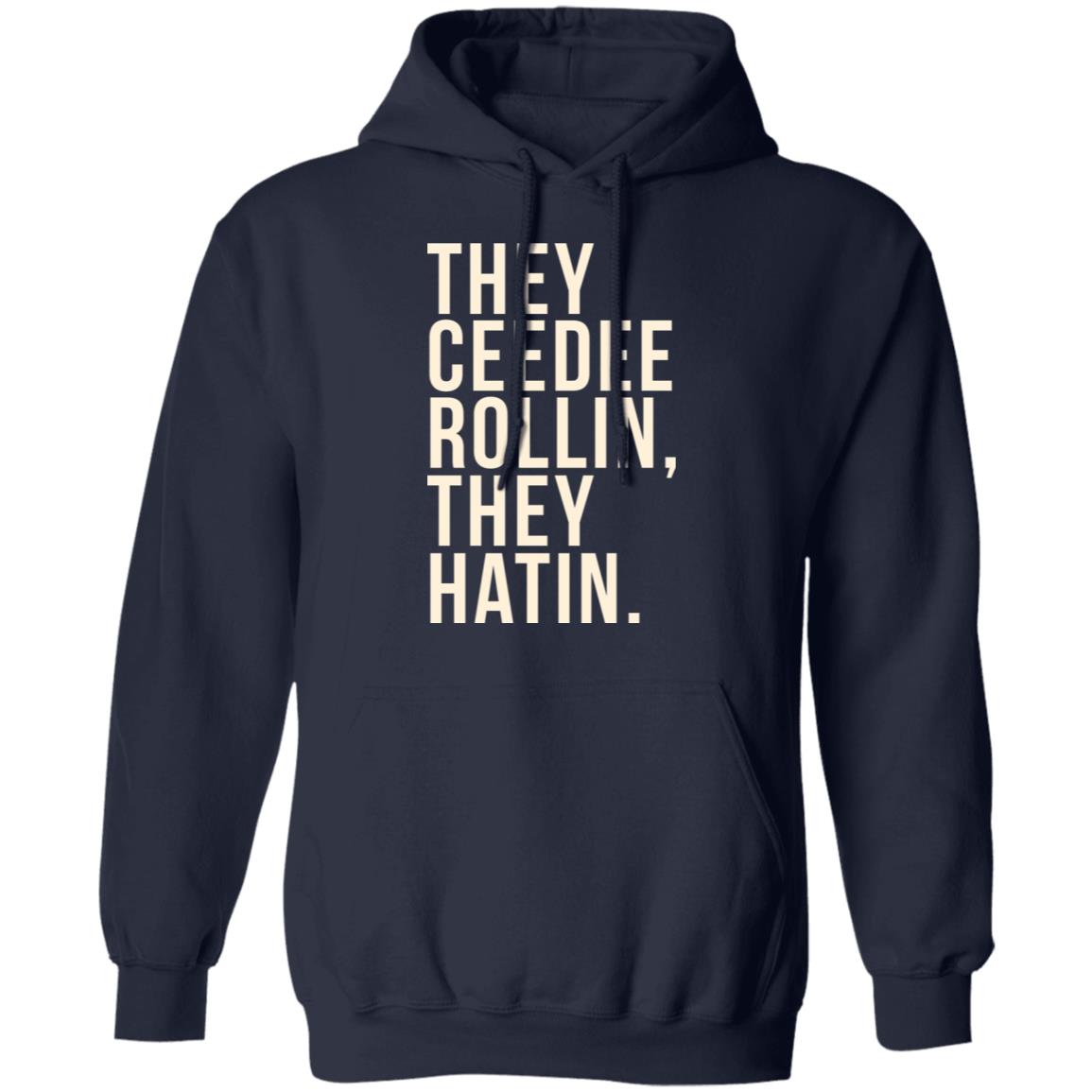 They Ceedee Rollin They Hatin Shirt, Hoodie, Tank