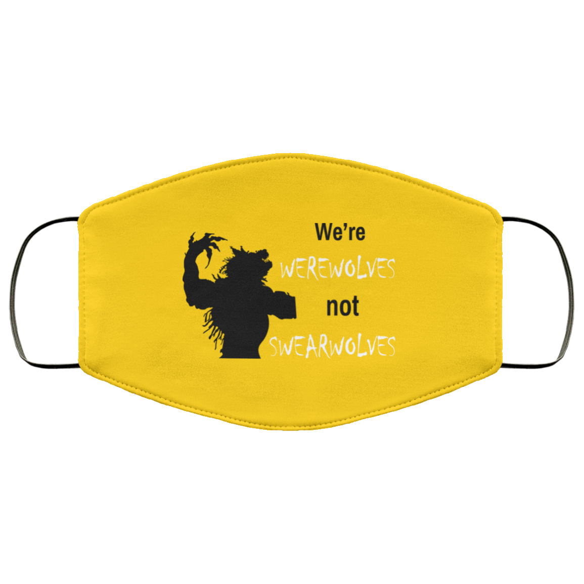 We’re Werewolves Not Swearwolves Face Mask