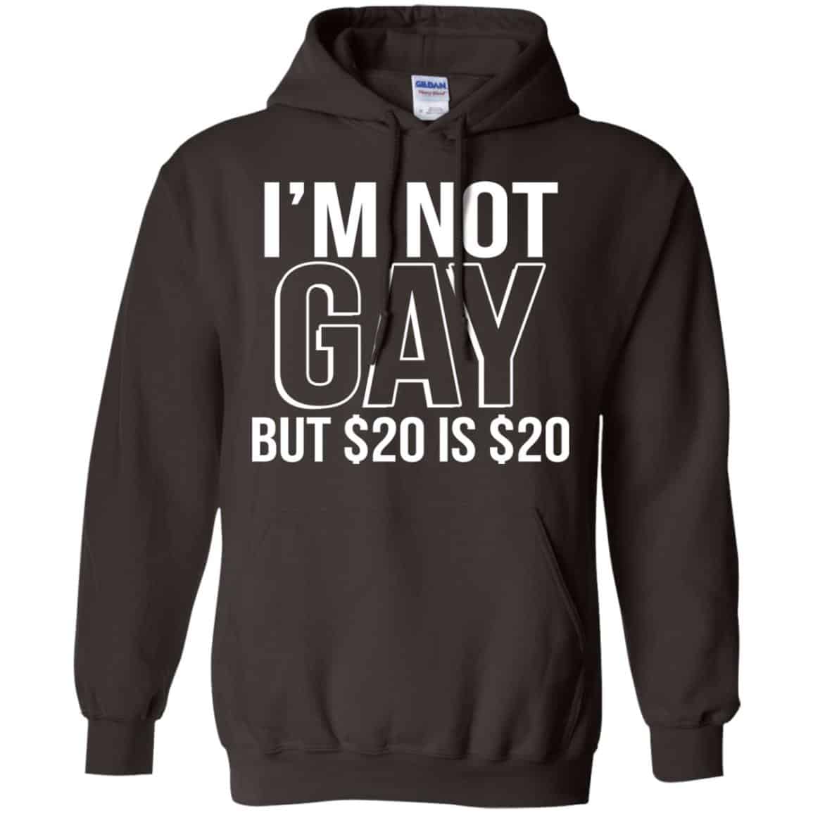 I’m Not Gay But $20 Is $20 Shirt, Hoodie, Tank