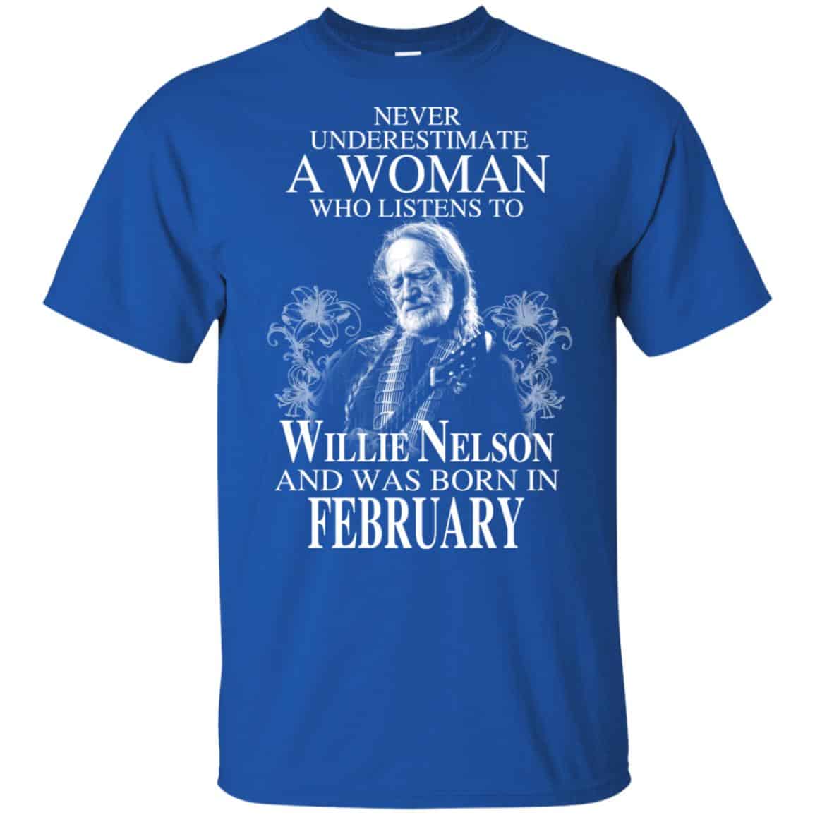 A Woman Who Listens To Willie Nelson And Was Born In February T-Shirts, Hoodie, Tank