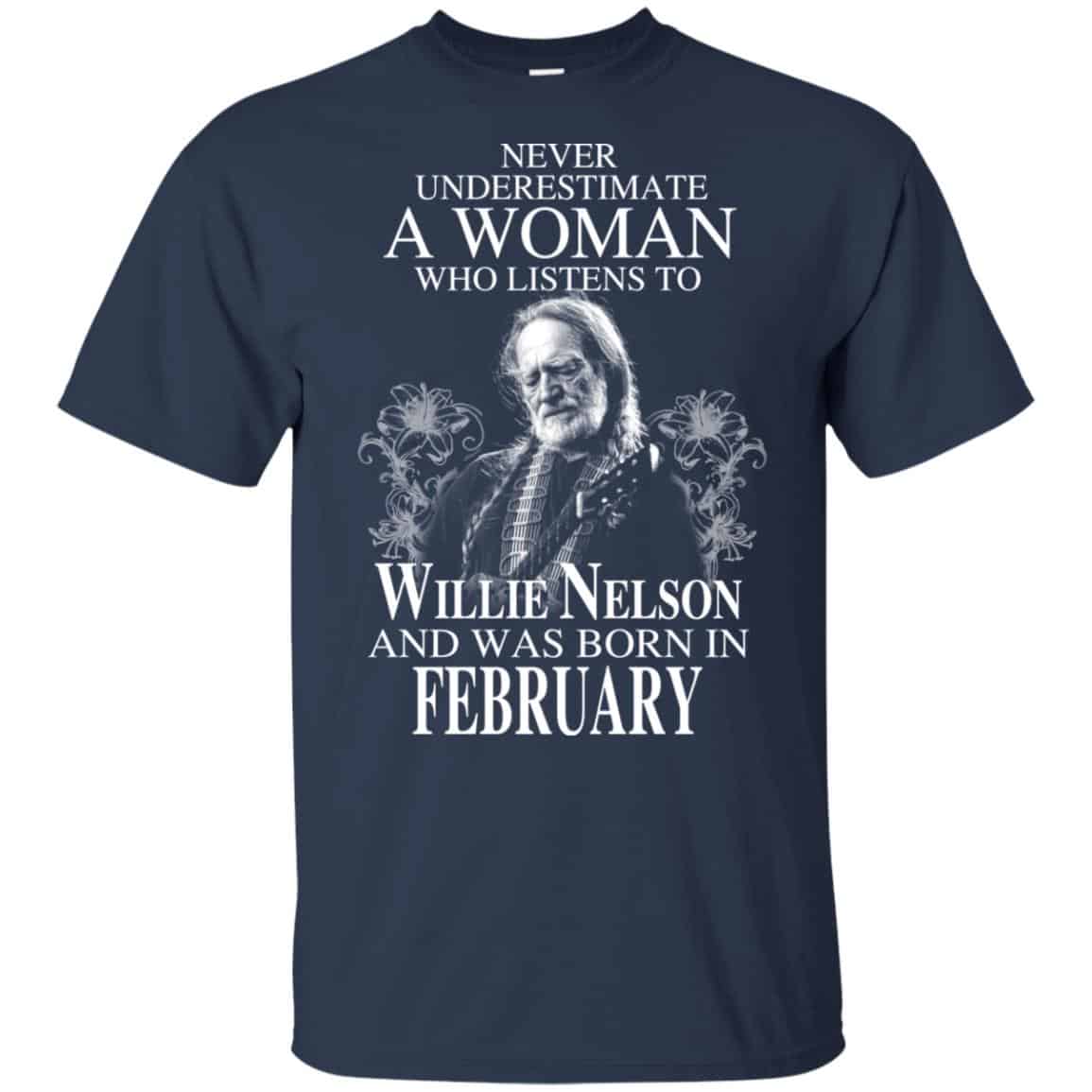 A Woman Who Listens To Willie Nelson And Was Born In February T-Shirts, Hoodie, Tank