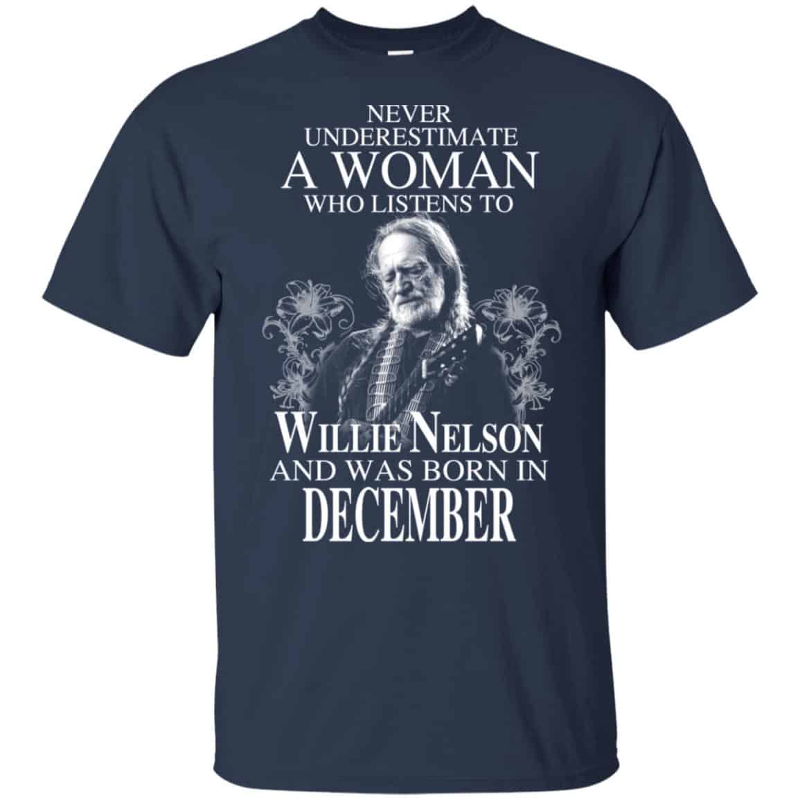 A Woman Who Listens To Willie Nelson And Was Born In December T-Shirts, Hoodie, Tank