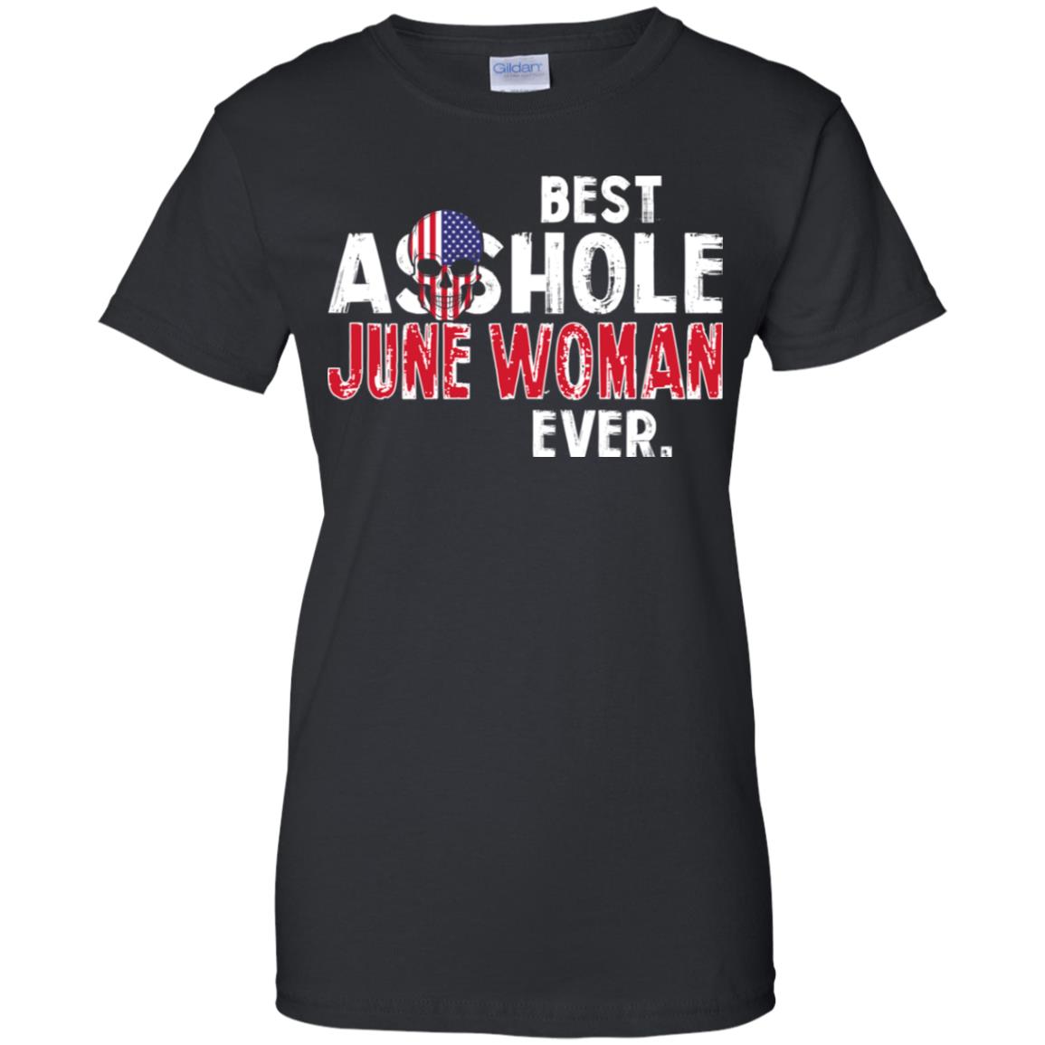 Best Asshole June Woman Ever T-Shirts, Hoodie, Tank