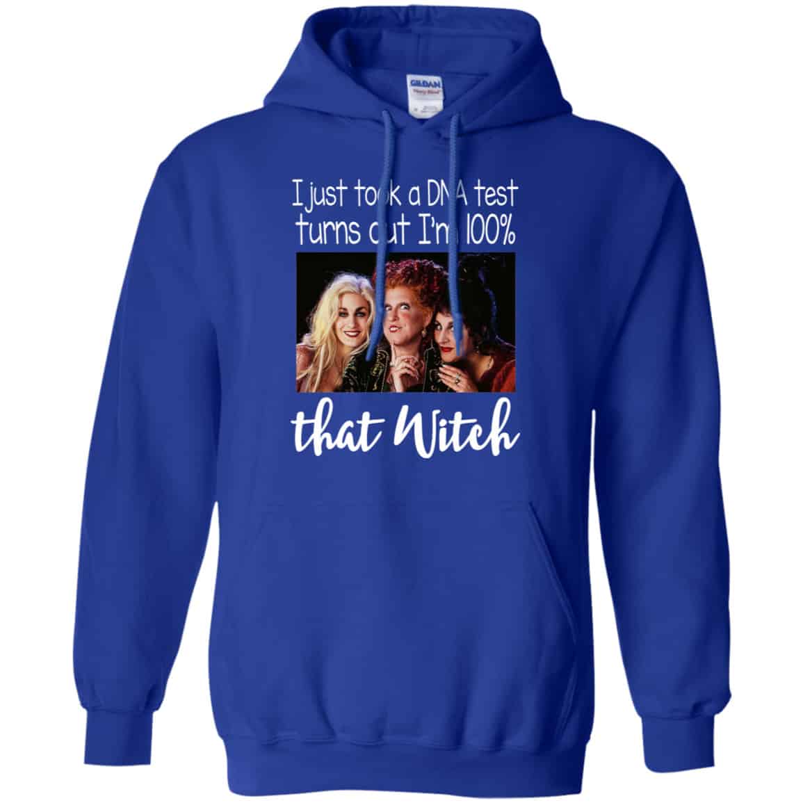 Hocus Pocus: I Just Took A DNA Test Turns Out I’m 100% That Witch Shirt, Hoodie, Tank