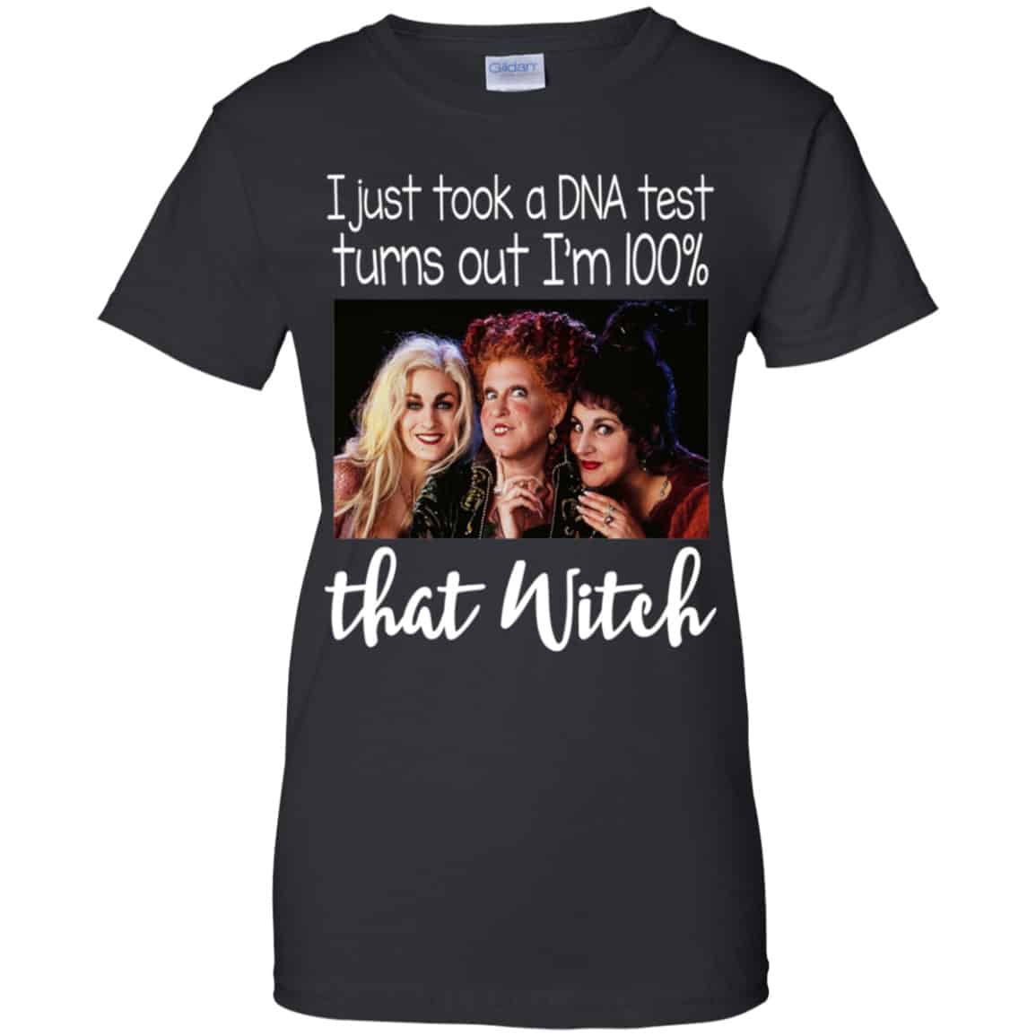 Hocus Pocus: I Just Took A DNA Test Turns Out I’m 100% That Witch Shirt, Hoodie, Tank