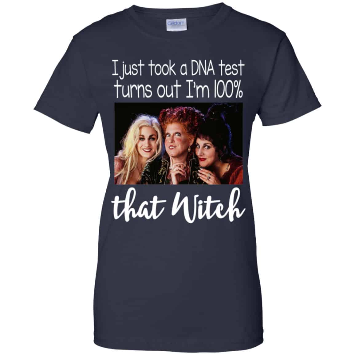 Hocus Pocus: I Just Took A DNA Test Turns Out I’m 100% That Witch Shirt, Hoodie, Tank
