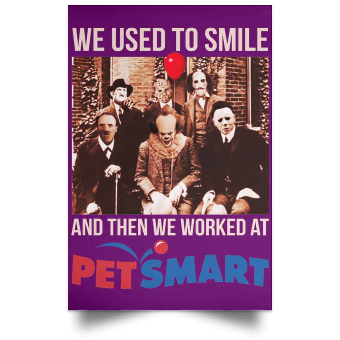 We Used To Smile And Then We Worked At PetSmart Poster